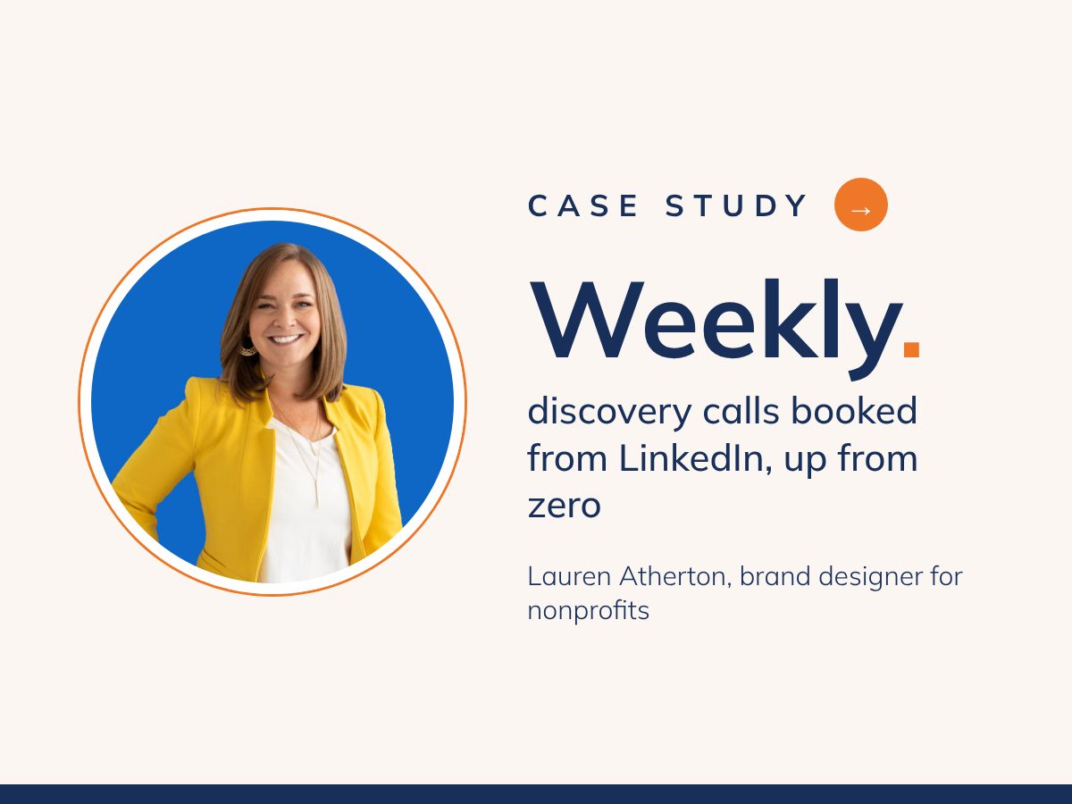Case study cover: Weekly discovery calls booked from LinkedIn, up from zero. Lauren Atherton, brand designer for nonprofits