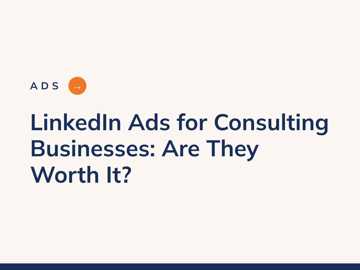 Ads cover: LinkedIn Ads for Consulting Businesses: Are They Worth It?